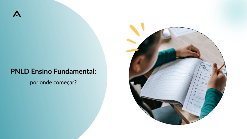 PNLD Ensino Fundamental: por onde começar?