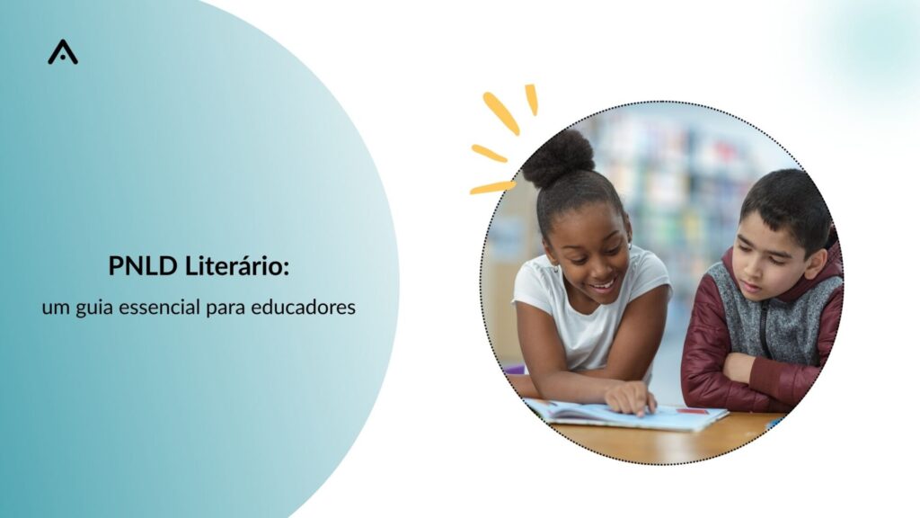 Como funciona o PNLD Literário: um guia essencial para educadores