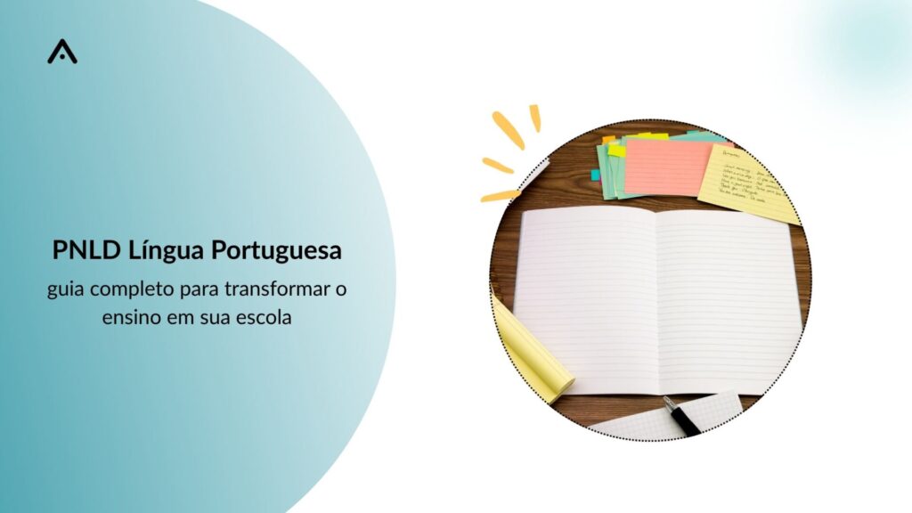PNLD Língua Portuguesa: guia completo para transformar o ensino em sua escola