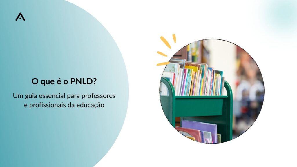 O que é o PNLD: um guia essencial para professores e profissionais da educação